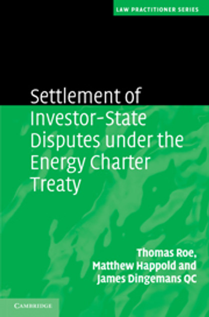 Settlement of Investment Disputes under the Energy Charter Treaty Settlement of Investment Disputes under the Energy Charter Treaty