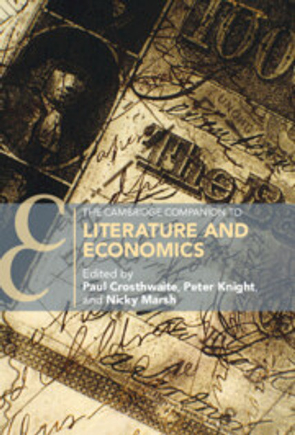 The Cambridge Companion to Literature and Economics The Cambridge Companion to Literature and Economics