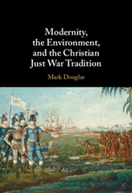 Modernity, the Environment, and the Christian Just War Tradition Modernity, the Environment, and the Christian Just War Tradition