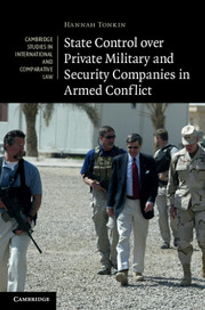 State Control over Private Military and Security Companies in Armed Conflict State Control over Private Military and Security Companies in Armed Conflict