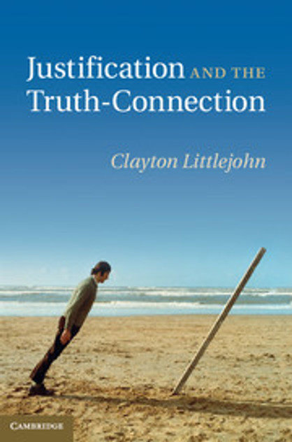 Justification and the Truth-Connection Justification and the Truth-Connection