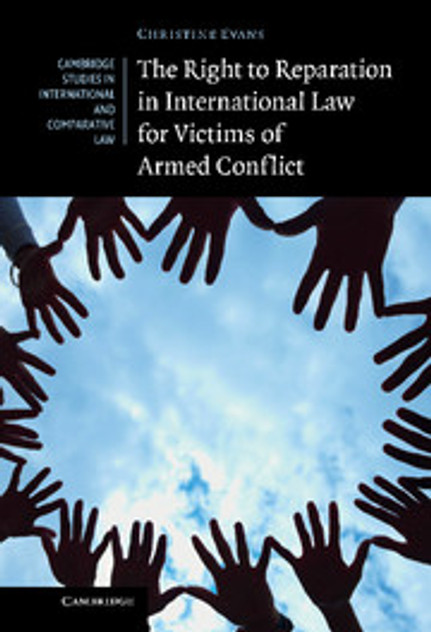 The Right to Reparation in International Law for Victims of Armed Conflict The Right to Reparation in International Law for Victims of Armed Conflict