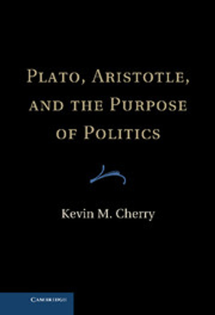 Plato, Aristotle, and the Purpose of Politics Plato, Aristotle, and the Purpose of Politics