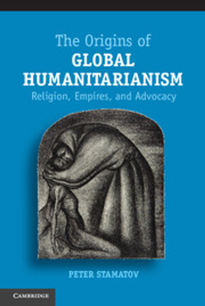 The Origins of Global Humanitarianism The Origins of Global Humanitarianism