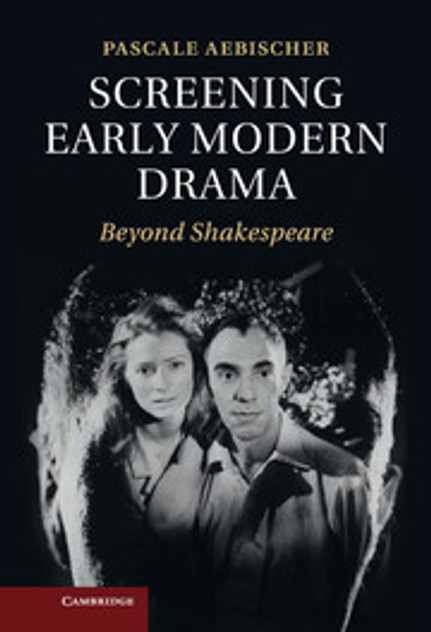 Screening Early Modern Drama Screening Early Modern Drama