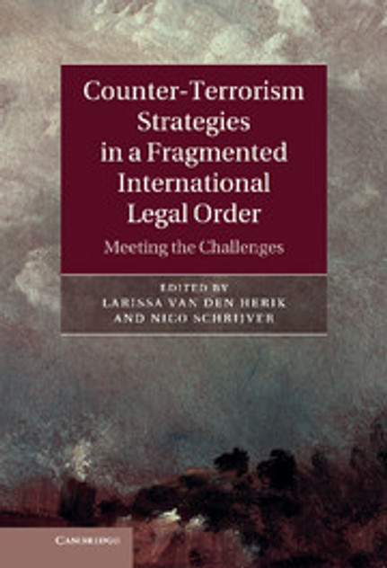 Counter-Terrorism Strategies in a Fragmented International Legal Order Counter-Terrorism Strategies in a Fragmented International Legal Order
