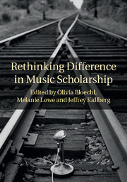 Rethinking Difference in Music Scholarship Rethinking Difference in Music Scholarship