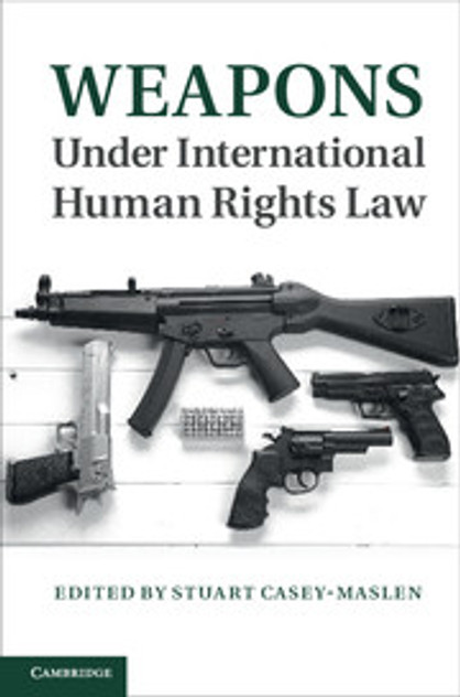 Weapons under International Human Rights Law Weapons under International Human Rights Law