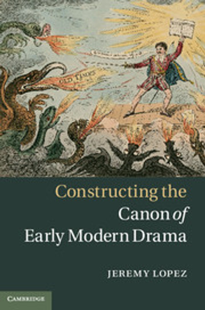 Constructing the Canon of Early Modern Drama Constructing the Canon of Early Modern Drama