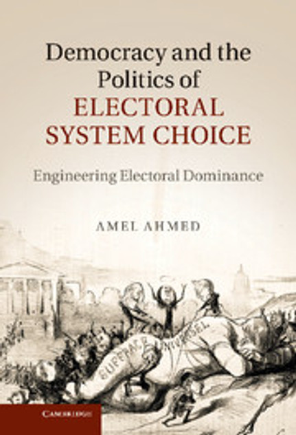Democracy and the Politics of Electoral System Choice Democracy and the Politics of Electoral System Choice