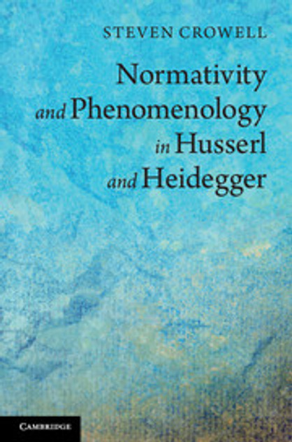 Normativity and Phenomenology in Husserl and Heidegger Normativity and Phenomenology in Husserl and Heidegger