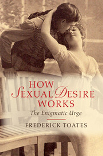 How Sexual Desire Works How Sexual Desire Works