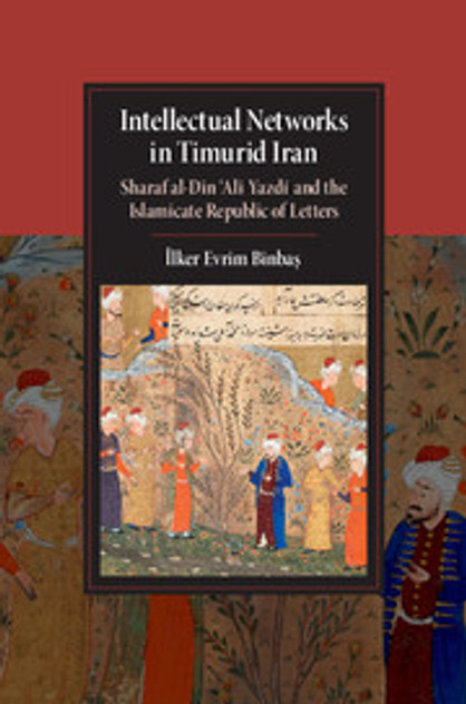 Intellectual Networks in Timurid Iran Intellectual Networks in Timurid Iran