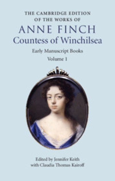 The Cambridge Edition of Works of Anne Finch, Countess of Winchilsea The Cambridge Edition of Works of Anne Finch, Countess of Winchilsea