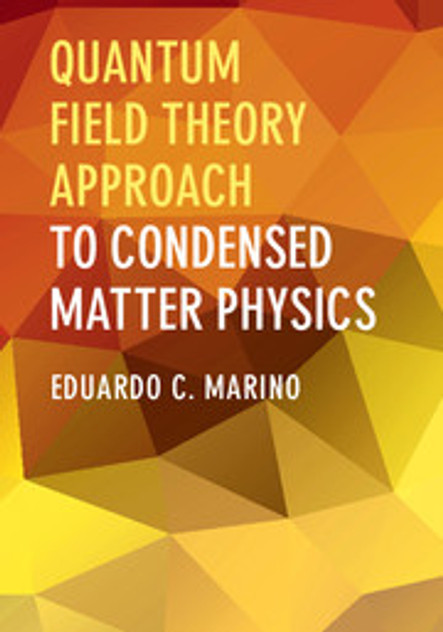 Quantum Field Theory Approach to Condensed Matter Physics Quantum Field Theory Approach to Condensed Matter Physics