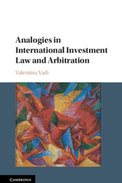 Analogies in International Investment Law and Arbitration Analogies in International Investment Law and Arbitration