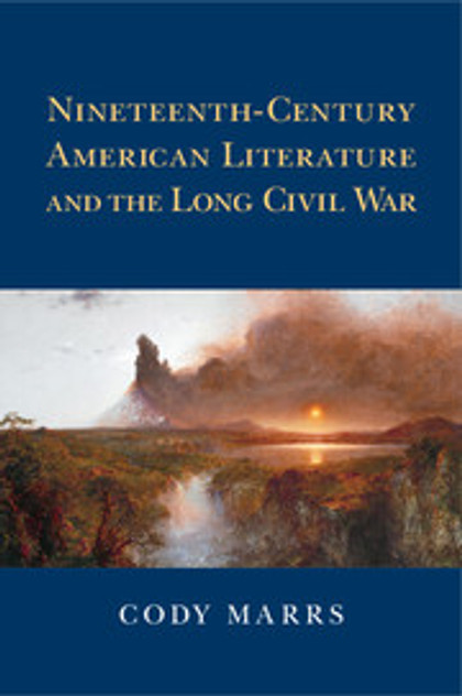 Nineteenth-Century American Literature and the Long Civil War Nineteenth-Century American Literature and the Long Civil War