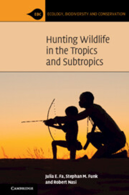 Hunting Wildlife in the Tropics and Subtropics Hunting Wildlife in the Tropics and Subtropics