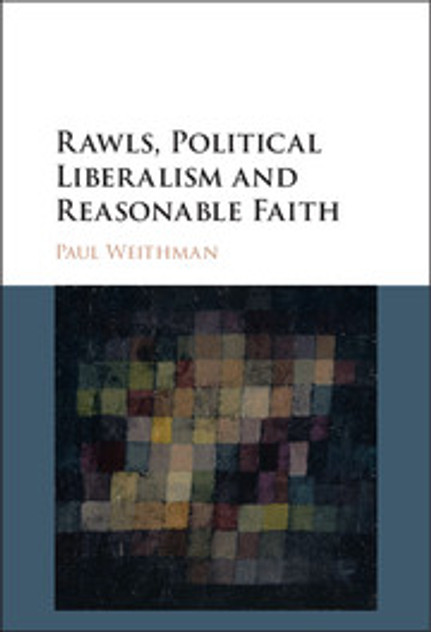 Rawls, Political Liberalism and Reasonable Faith Rawls, Political Liberalism and Reasonable Faith