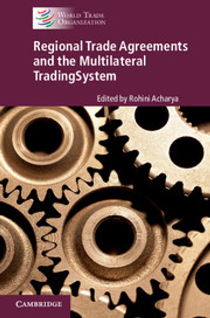 Regional Trade Agreements and the Multilateral Trading System Regional Trade Agreements and the Multilateral Trading System