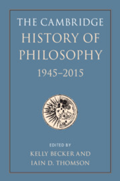 The Cambridge History of Philosophy, 1945-2015 The Cambridge History of Philosophy, 1945-2015