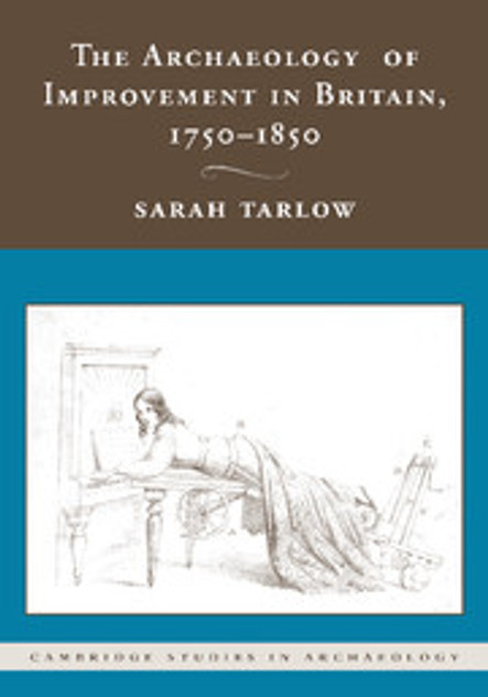 The Archaeology of Improvement in Britain, 1750-1850 The Archaeology of Improvement in Britain, 1750-1850