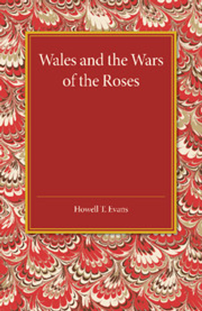 Wales and the Wars of the Roses Wales and the Wars of the Roses