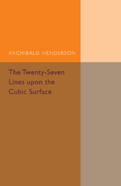 The Twenty-Seven Lines upon the Cubic Surface The Twenty-Seven Lines upon the Cubic Surface