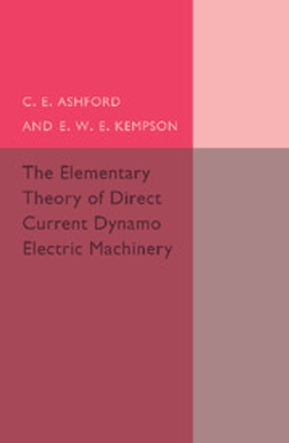 The Elementary Theory of Direct Current Dynamo Electric Machinery The Elementary Theory of Direct Current Dynamo Electric Machinery