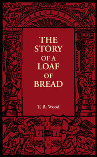 The Story of a Loaf of Bread The Story of a Loaf of Bread