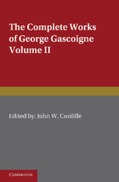 The Complete Works of George Gascoigne The Complete Works of George Gascoigne