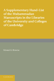 A Supplementary Hand-list of the Muhammadan Manuscripts Preserved in the Libraries of the University and Colleges of Cambridge