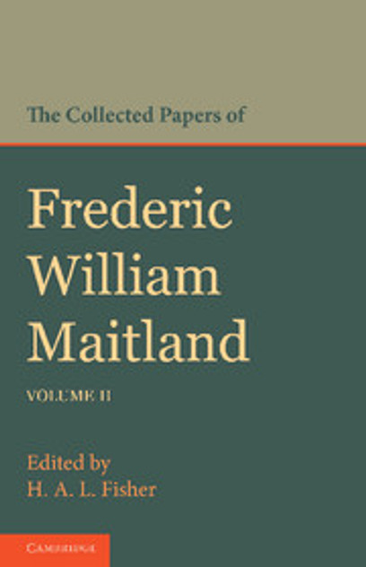 The Collected Papers of Frederic William Maitland The Collected Papers of Frederic William Maitland