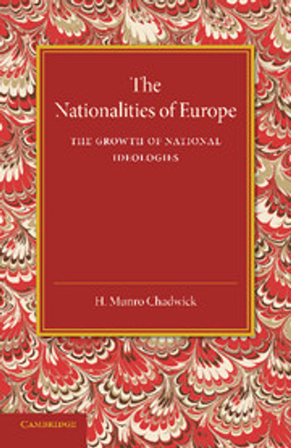 The Nationalities of Europe and the Growth of National Ideologies The Nationalities of Europe and the Growth of National Ideologies