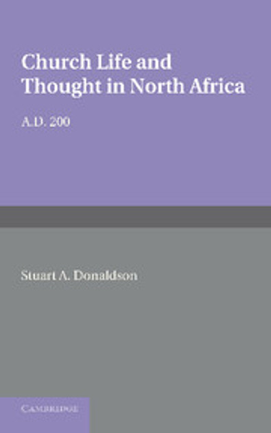 Church Life and Thought in North Africa AD 200 Church Life and Thought in North Africa AD 200