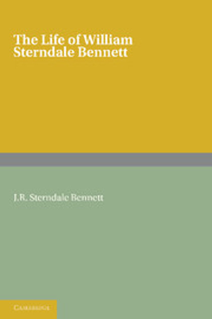 The Life of William Sterndale Bennett The Life of William Sterndale Bennett