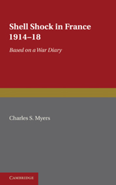 Shell Shock in France, 1914-1918 Shell Shock in France, 1914-1918
