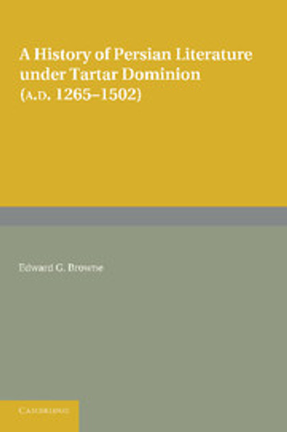 A History of Persian Literature under Tartar Dominion (AD 1265-1502) A History of Persian Literature under Tartar Dominion (AD 1265-1502)