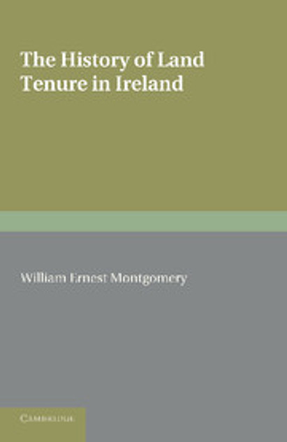 The History of Land Tenure in Ireland The History of Land Tenure in Ireland