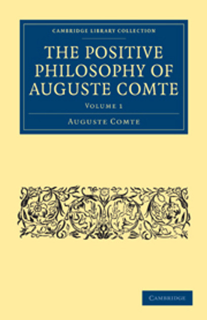 The Positive Philosophy of Auguste Comte The Positive Philosophy of Auguste Comte