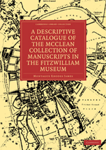 A Descriptive Catalogue of the McClean Collection of Manuscripts in the Fitzwilliam Museum A Descriptive Catalogue of the McClean Collection of Manuscripts in the Fitzwilliam Museum