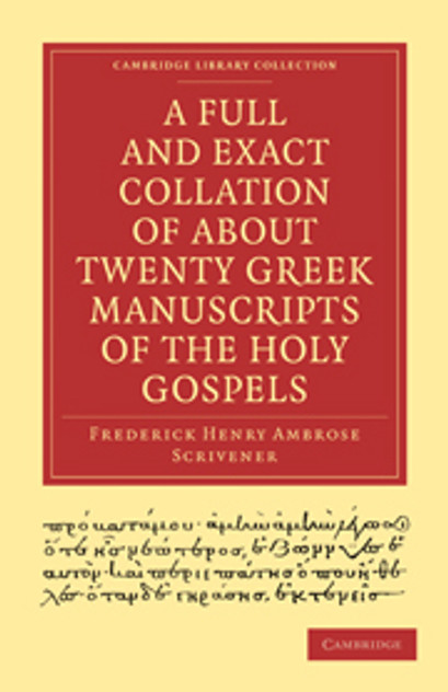 A Full and Exact Collation of About Twenty Greek Manuscripts of the Holy Gospels A Full and Exact Collation of About Twenty Greek Manuscripts of the Holy Gospels
