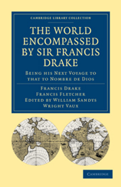 The World Encompassed by Sir Francis Drake: Being his Next Voyage to that to Nombre de Dios The World Encompassed by Sir Francis Drake: Being his Next Voyage to that to Nombre de Dios
