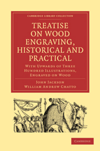 Treatise on Wood Engraving, Historical and Practical