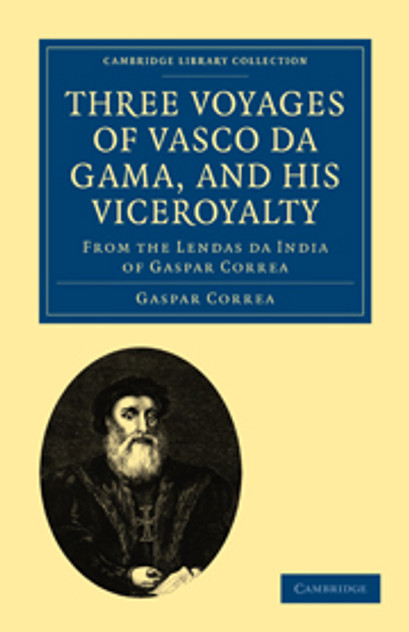 Three Voyages of Vasco da Gama, and his Viceroyalty Three Voyages of Vasco da Gama, and his Viceroyalty