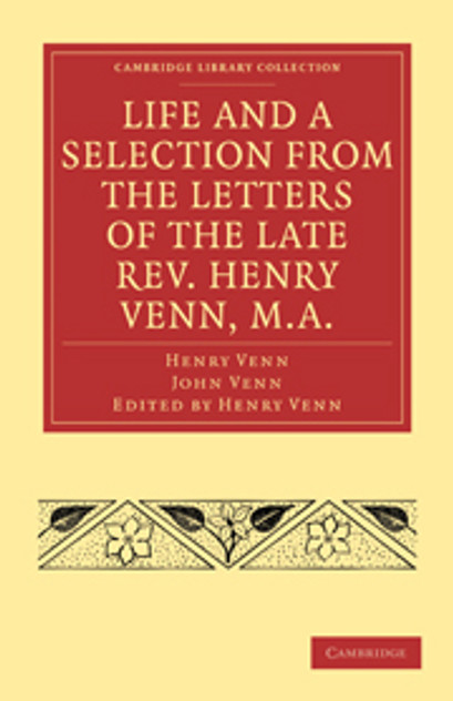 Life and a Selection from the Letters of the Late Rev. Henry Venn, M.A. Life and a Selection from the Letters of the Late Rev. Henry Venn, M.A.