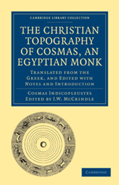 The Christian Topography of Cosmas, an Egyptian Monk The Christian Topography of Cosmas, an Egyptian Monk