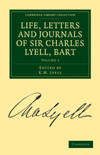 Life, Letters and Journals of Sir Charles Lyell, Bart Life, Letters and Journals of Sir Charles Lyell, Bart