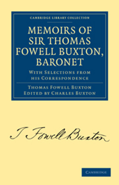 Memoirs of Sir Thomas Fowell Buxton, Baronet Memoirs of Sir Thomas Fowell Buxton, Baronet