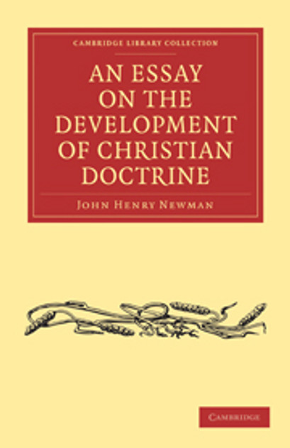 An Essay on the Development of Christian Doctrine An Essay on the Development of Christian Doctrine